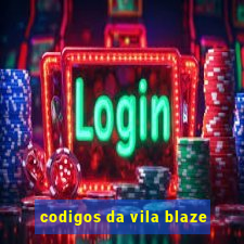 codigos da vila blaze